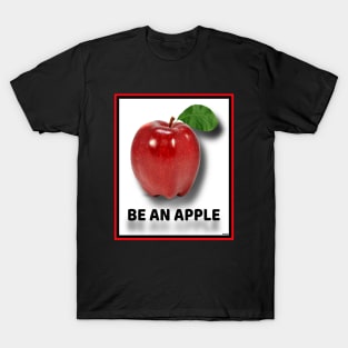 BE AN APPLE!  BE MINDFUL! T-Shirt